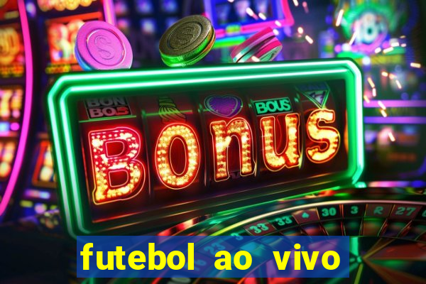 futebol ao vivo hoje futemax